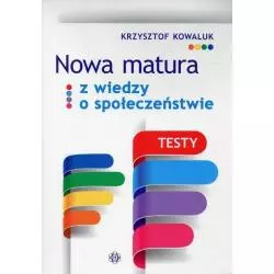 NOWA MATURA Z WIEDZY O SPOŁECZEŃSTWIE TESTY Krzysztof Kowaluk - Harmonia