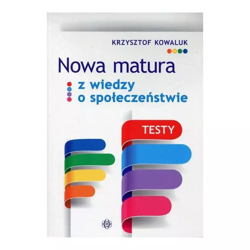 NOWA MATURA Z WIEDZY O SPOŁECZEŃSTWIE TESTY Krzysztof Kowaluk - Harmonia