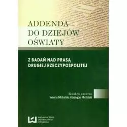 ADDENDA DO DZIEJÓW OŚWIATY Michalska Iwonna, Michalski Grzegorz - Wydawnictwo Uniwersytetu Łódzkiego