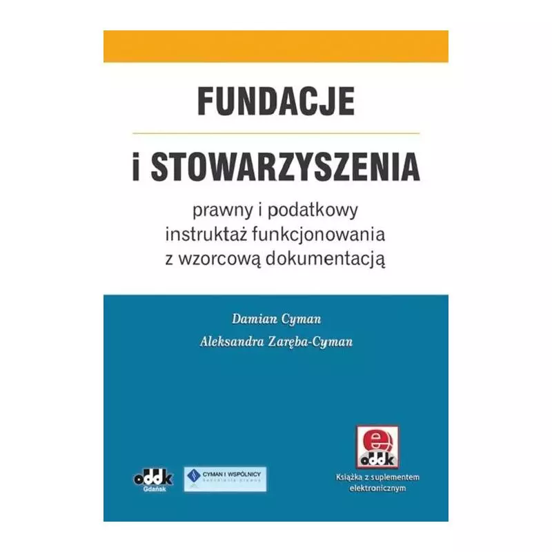 FUNDACJE I STOWARZYSZENIA - PRAWNY I PODATKOWY INSTRUKTAŻ FUNKCJONOWANIA Z WZORCOWĄ DOKUMENTACJĄ + CD Damian Cyman - ODDK