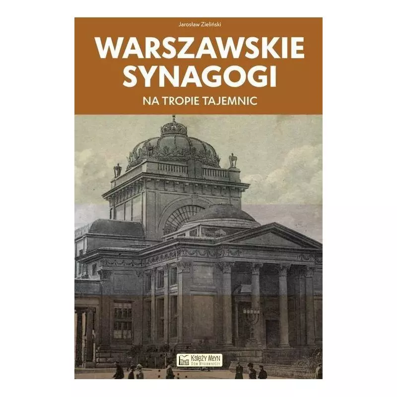 WARSZAWSKIE SYNAGOGI Jarosław Zieliński - Księży Młyn