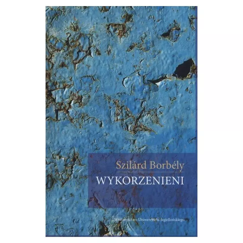 WYKORZENIENI Szilard Borbely - Wydawnictwo Uniwersytetu Jagiellońskiego