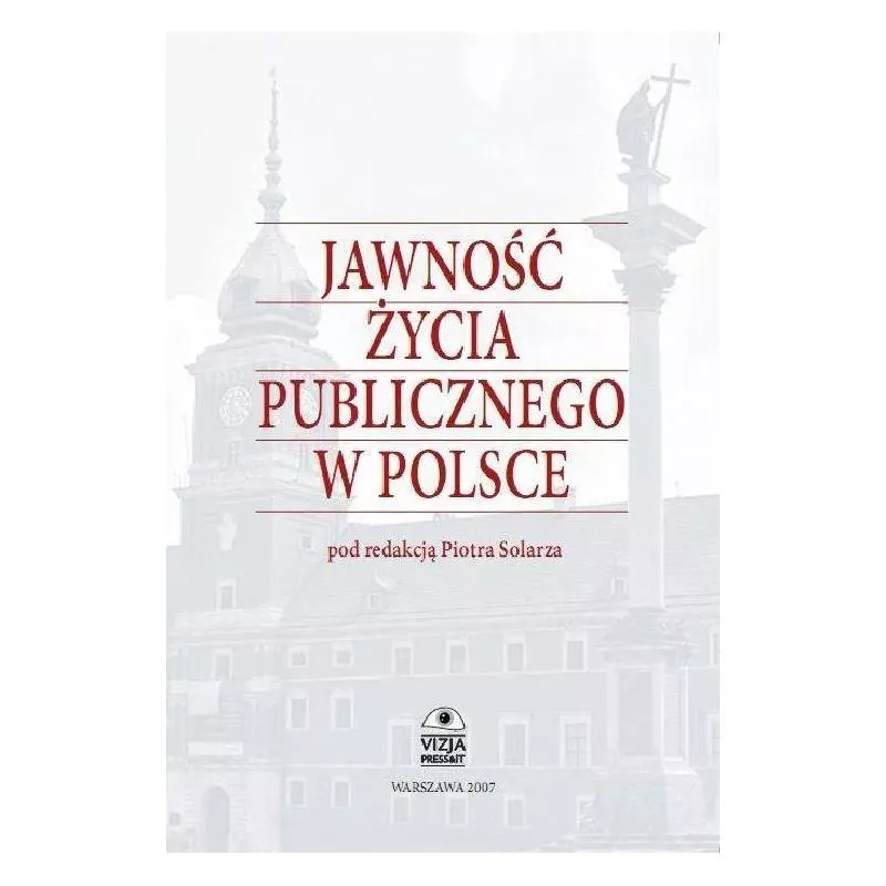 JAWNOŚĆ ŻYCIA PUBLICZNEGO W POLSCE Piotr Solarz - Vizja Press&it