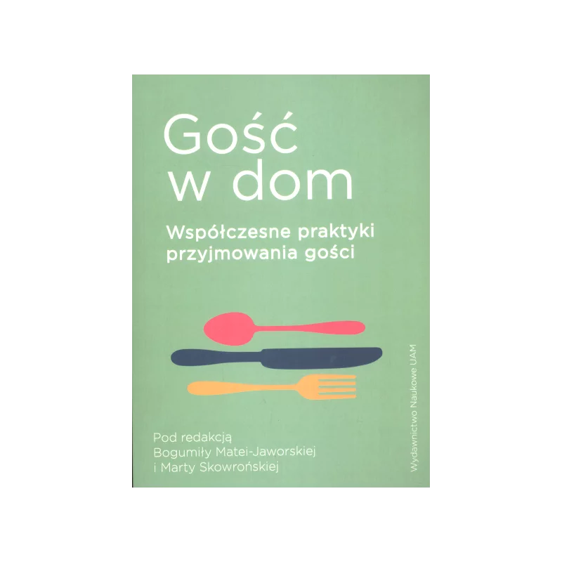 GOŚĆ W DOM Marta Skowrońska, Bogumiła Mateja-Jaworska - Wydawnictwo Naukowe UAM