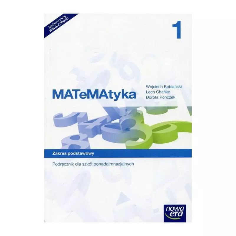 MATEMATYKA 1. PODRĘCZNIK WIELOLETNI. ZAKRES PODSTAWOWY - Nowa Era MATEMATYKA 1. PODRĘCZNIK WIELOLETNI. ZAKRES PODSTAWOWY - Nowa Era
