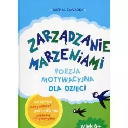 ZARZĄDZANIE MARZENIAMI POEZJA MOTYWACYJNA DLA DZIECI 6+ Michał Zawadka - Mind & Dream