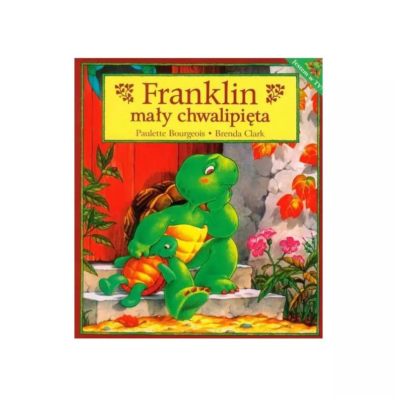FRANKLIN MAŁY CHWALIPIĘTA Paulette Bourgeois, Brenda Clark - Debit FRANKLIN MAŁY CHWALIPIĘTA Paulette Bourgeois, Brenda Clark - Debit