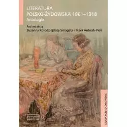 LITERATURA POLSKO-ŻYDOWSKA 1861-1918 ANTOLOGIA - Wydawnictwo Uniwersytetu Jagiellońskiego