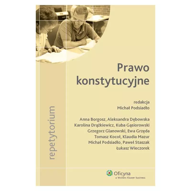 PRAWO KONSTYTUCYJNE REPETYTORIUM Aleksandra Dębowska, Anna Borgosz, Karolina Drążkiewicz - Wolters Kluwer