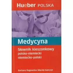 MEDYCYNA SŁOWNIK KIESZONKOWY POLSKO NIEMIECKI NIEMIECKO POLSKI Barbara Rogowska - Hueber Polska