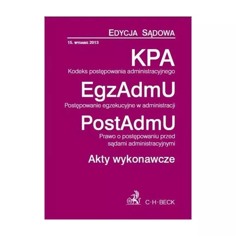 KODEKS POSTĘPOWANIIA ADMINISTARCYJNEGO AKTY WYKONAWCZE Aneta Flisek - C.H.Beck