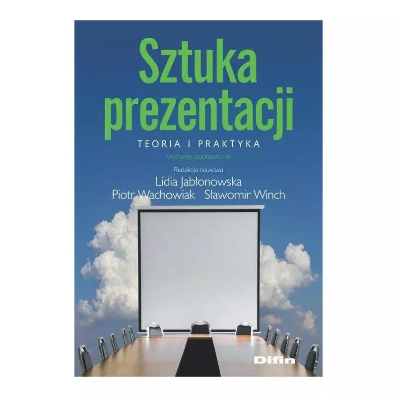 SZTUKA PREZENTACJI TEORIA I PRAKTYKA Lidia Jabłonowska, Piotr Wachowiak, Sławomir Winch - Difin