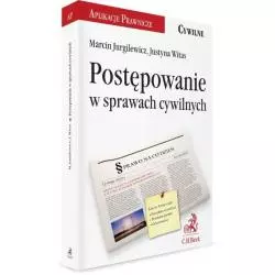 POSTĘPOWANIE W SPRAWACH CYWILNYCH Justyna Witas, Marcin Jurgilewicz - C.H.Beck