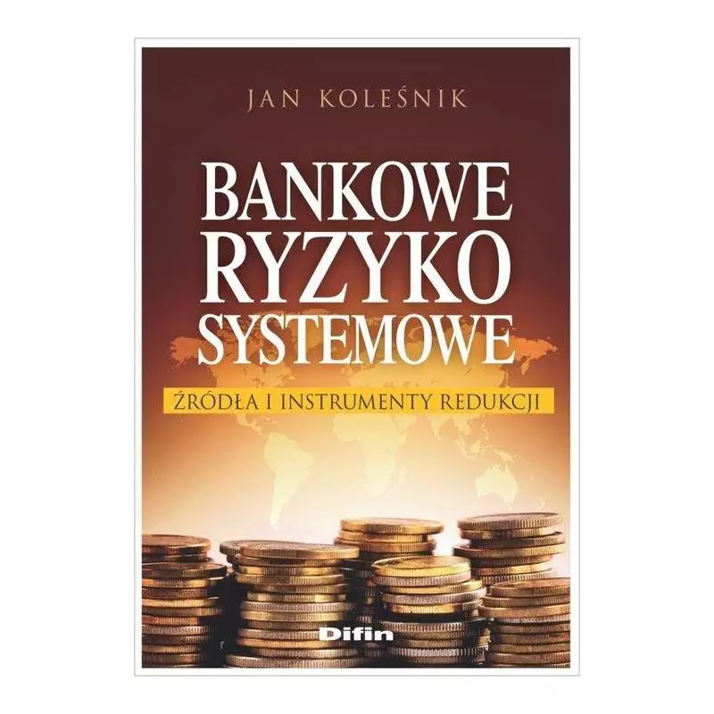 BANKOWE RYZYKO SYSTEMOWE Jan Koleśnik - Difin