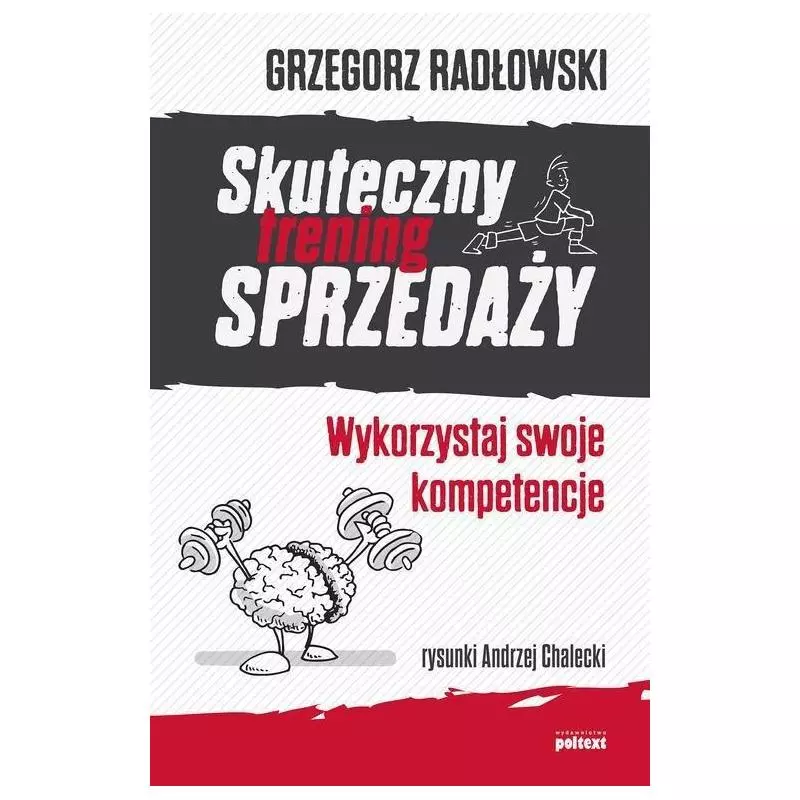 SKUTECZNY TRENING SPRZEDAŻY Grzegorz Radłowski - Poltext