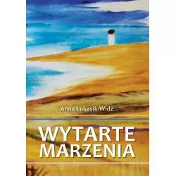 WYTARTE MARZENIA Anna Łukasik-Widz - Poligraf