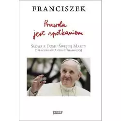 PRAWDA JEST SPOTKANIEM Franciszek Papież - Znak