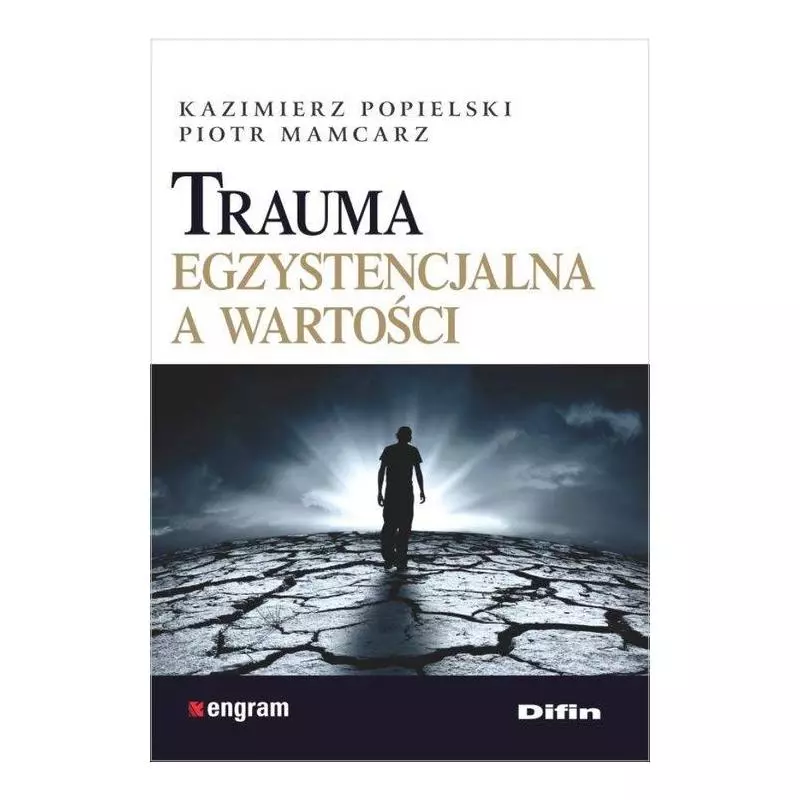 TRAUMA EGZYSTENCJALNA A WARTOŚCI - Difin