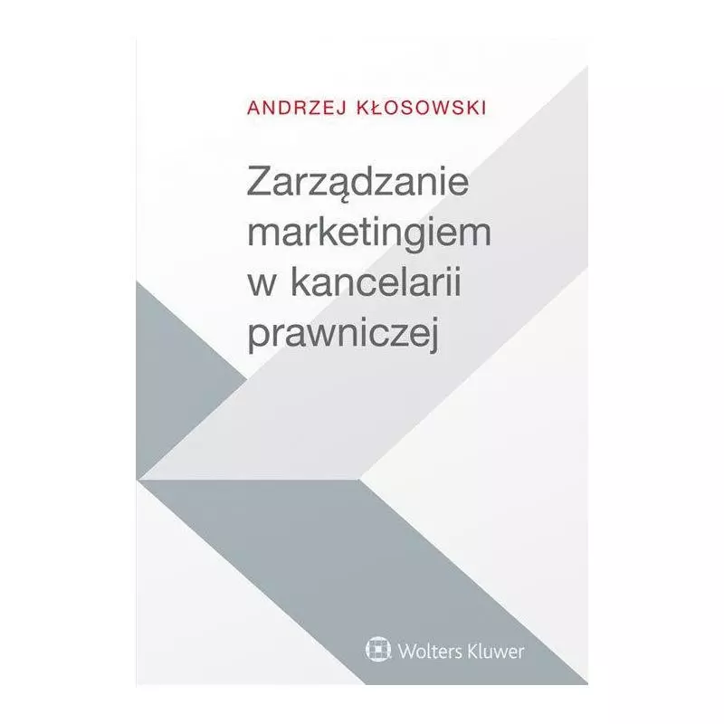 ZARZĄDZANIE MARKETINGIEM W KANCELARII PRAWNICZEJ - Wolters Kluwer