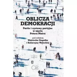 OBLICZA DEMOKRACJI Wojciech Gagatek, Katarzyna Walecka - Ośrodek Myśli Politycznej