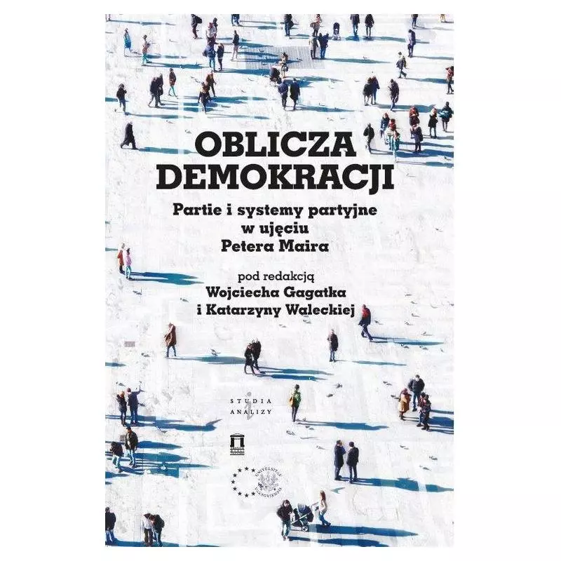 OBLICZA DEMOKRACJI Wojciech Gagatek, Katarzyna Walecka - Ośrodek Myśli Politycznej