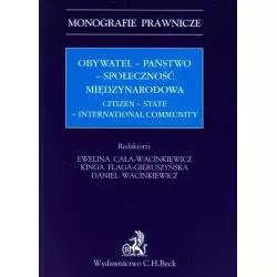 OBYWATEL - PAŃSTWO - SPOŁECZNOŚĆ MIĘDZYNARODOWA Ewelina Cała-Wacinkiewicz, Kinga Flaga-Gieruszyńska - C.H.Beck