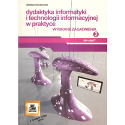 DYDAKTYKA INFORMATYKI I TECHNOLOGII INFORMACYJNEJ W PRAKTYCE 2 WYBRANE ZAGADNIENIA Zdzisław Nowakowski - Mikom