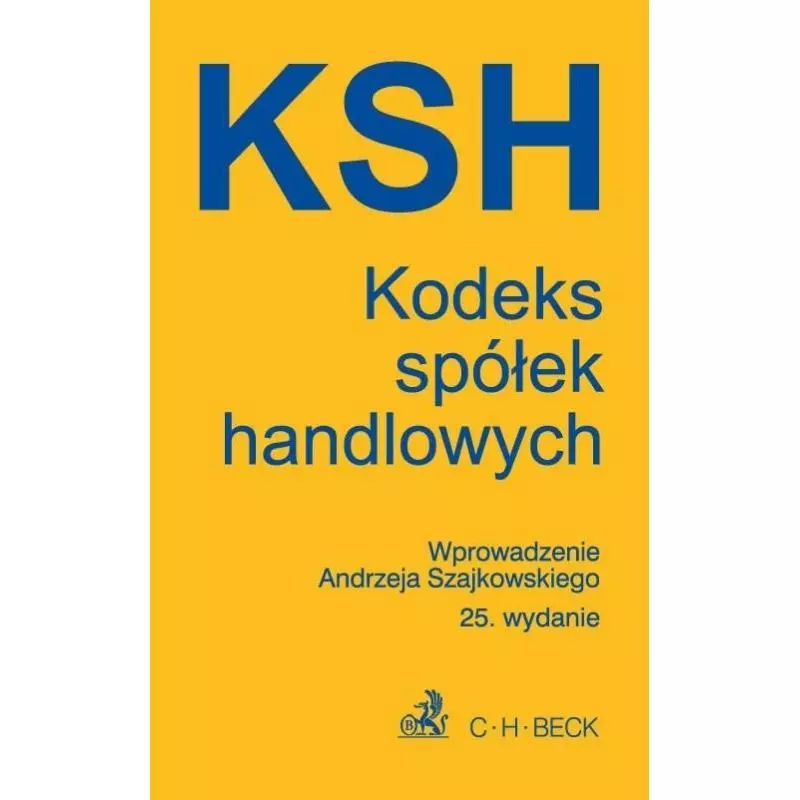 KODEKS SPÓŁEK HANDLOWYCH WPROWADZENIE ANDRZEJA SZAJKOWSKIEGO Aneta Flisek - C.H.Beck