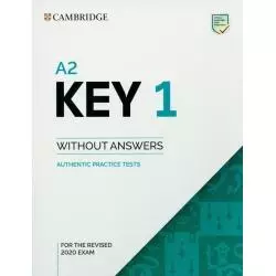 A2 KEY 1 FOR THE REVISED 2020 EXAM AUTHENTIC PRACTICE TESTS - Cambridge University Press