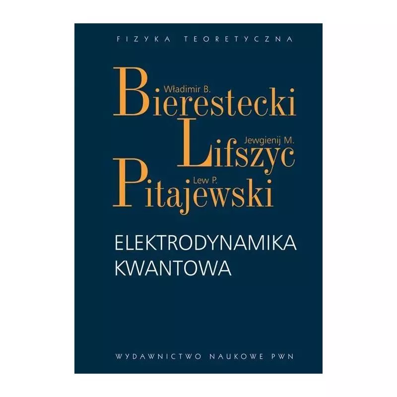 ELEKTRODYNAMIKA KWANTOWA Jewgienij M. Lifszyc, Władimir B. Bierestecki - Wydawnictwo Naukowe PWN