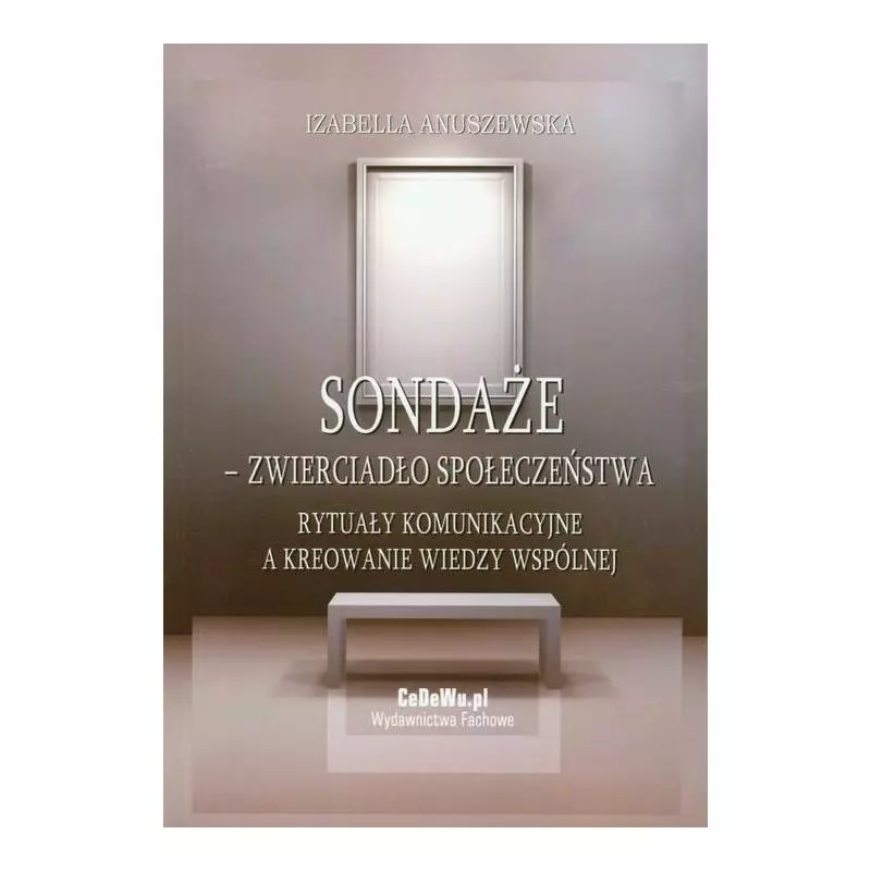 SONDAŻE ZWIERCIADŁO SPOŁECZEŃSTWA Izabella Anuszewska - CEDEWU