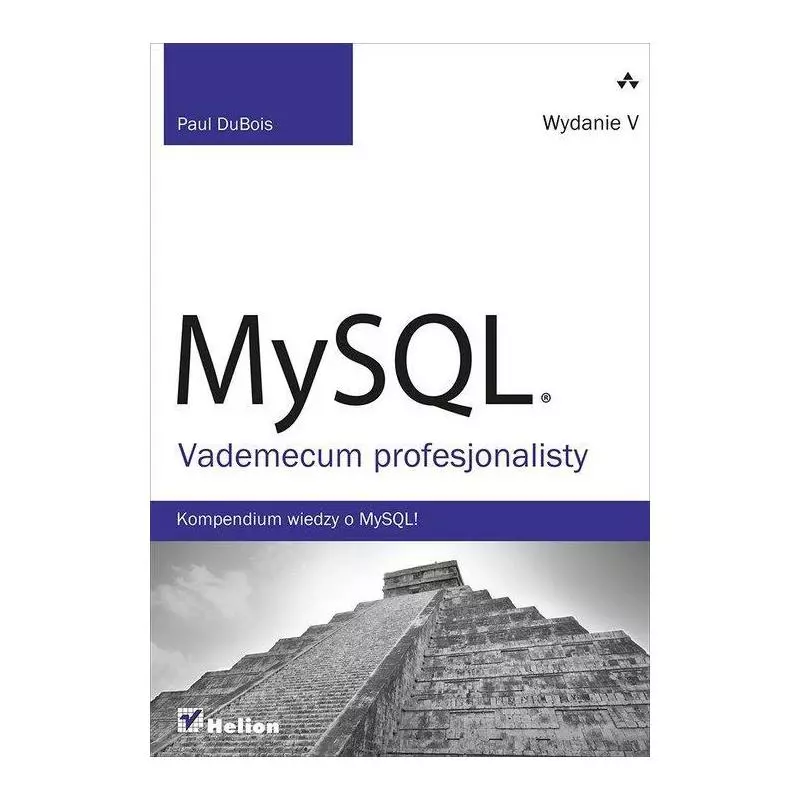 MYSQL VADEMECUM PROFESJONALISTY Paul Dubois - Helion