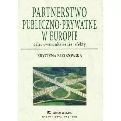 PARTNERSTWO PUBLICZNO-PRYWATNE W EUROPIE CELE UWARUNKOWANIA EFEKTY Krystyna Brzozowska - CEDEWU