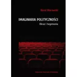 IMAGINARIA POLITYCZNOŚCI Karol Morawski - Wydawnictwo Uniwersytetu Wrocławskiego