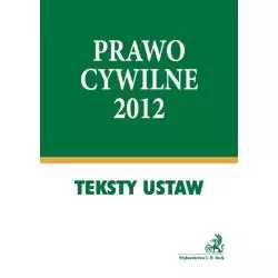 PRAWO CYWILNE 2012 TEKSTY USTAW Aneta Flisek - C.H.Beck