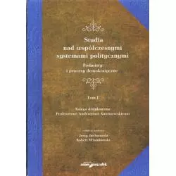 STUDIA NAD WSPÓŁCZESNYMI SYSTEMAMI POLITYCZNYMI 1 PODMIOTY I PROCESY DEMOKRATYCZNE Jerzy Juchnowski, Robert Wiszniowski - A...