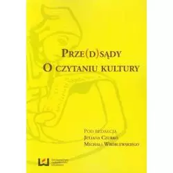 PRZE(D)SĄDY O CZYTANIU KULTURY Michał Wróblewski, Julian Czurko - Wydawnictwo Uniwersytetu Łódzkiego