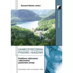 ZANIECZYSZCZENIA PYŁOWE I GAZOWE PODSTAWY OBLICZANIA I STEROWANIA POZIOMEM EMISJI. Ryszard Janka - PWN