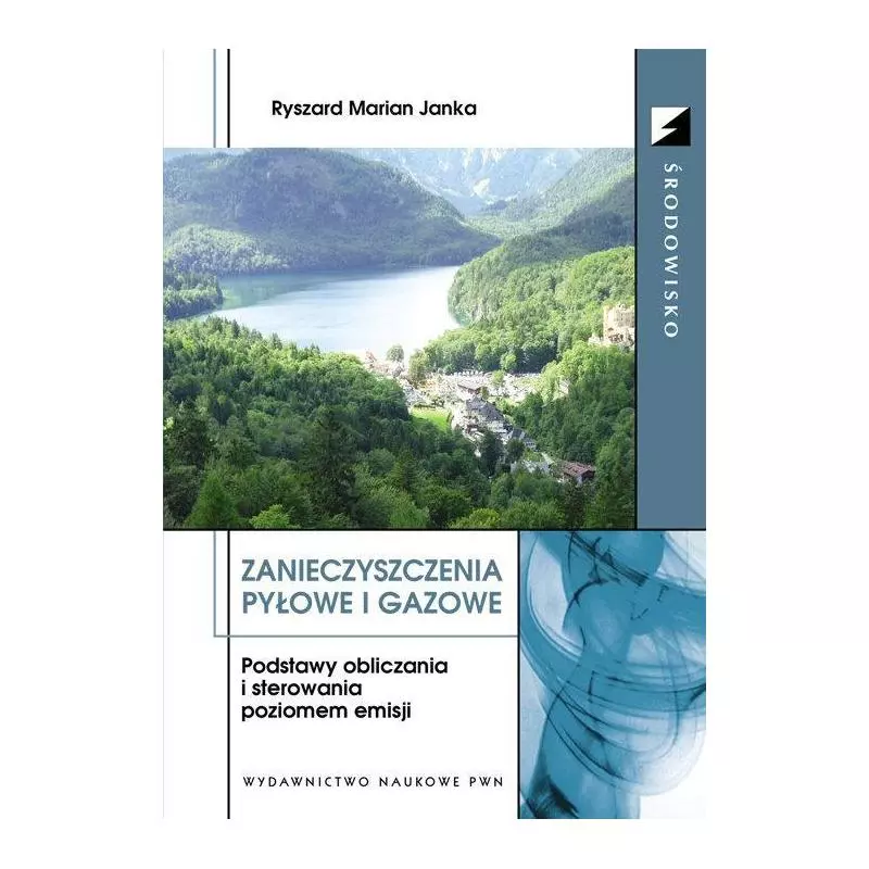 ZANIECZYSZCZENIA PYŁOWE I GAZOWE PODSTAWY OBLICZANIA I STEROWANIA POZIOMEM EMISJI. Ryszard Janka - PWN