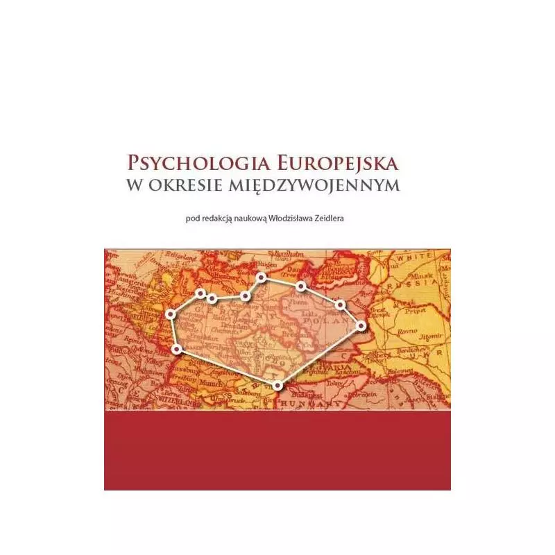 PSYCHOLOGIA EUROPEJSKA W OKRESIE MIĘDZYWOJENNYM Włodzisław Zeidler - Vizja Press&it