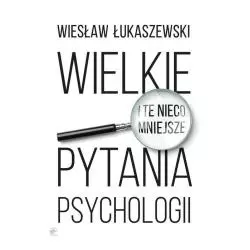 WIELKIE I TE NIECO MNIEJSZE PYTANIA PSYCHOLOGII Wiesław Łukaszewski - Smak Słowa