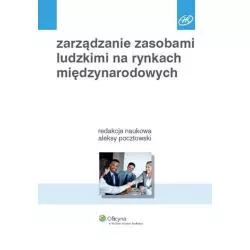 ZARZĄDZANIE ZASOBAMI LUDZKIMI NA RYNKACH MIĘDZYNARODOWYCH Grzegorz Łukasiewicz, Beata Buchelt - Wolters Kluwer