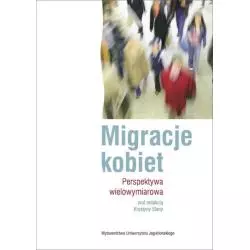 MIGRACJE KOBIET Krystyna Slana - Wydawnictwo Uniwersytetu Jagiellońskiego