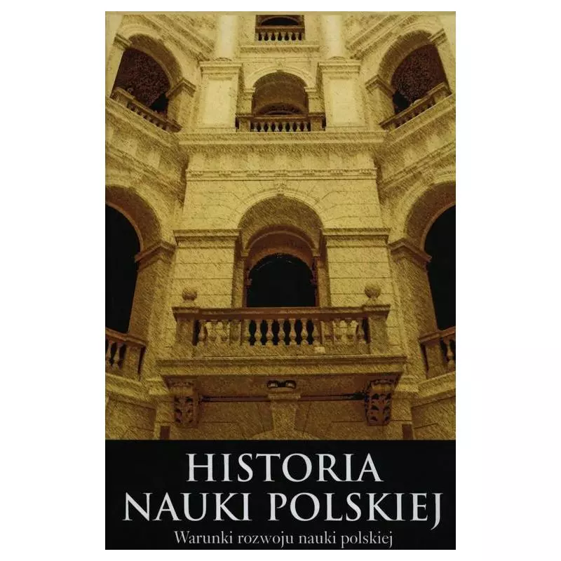 HISTORIA NAUKI POLSKIEJ 10 WARUNKI ROZWOJU NAUKI POLSKIEJ Leszek Zasztowt, Joanna Schiller-Walicka - Aspra