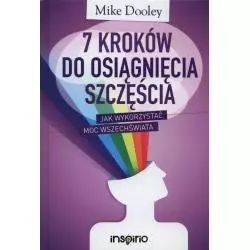 7 KROKÓW DO OSIĄGNIĘCIA SZCZĘŚCIA Mike Dooley - Illuminatio