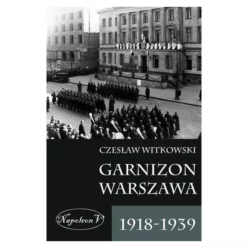 GARNIZON WARSZAWA 1918-1939 Czesław Witkowski - Napoleon V