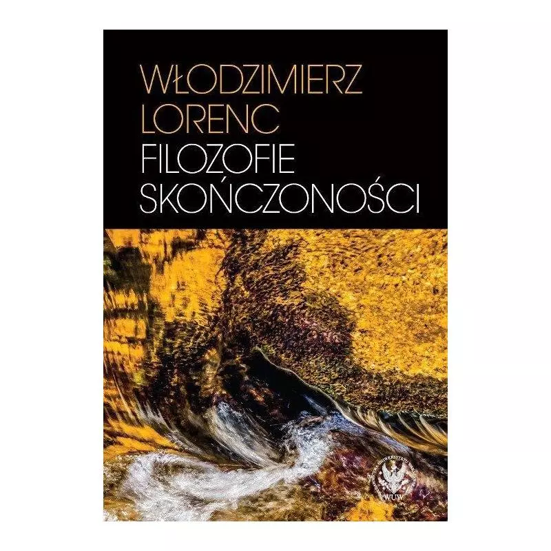 FILOZOFIE SKOŃCZONOŚCI Włodzimierz Lorenc - Wydawnictwa Uniwersytetu Warszawskiego