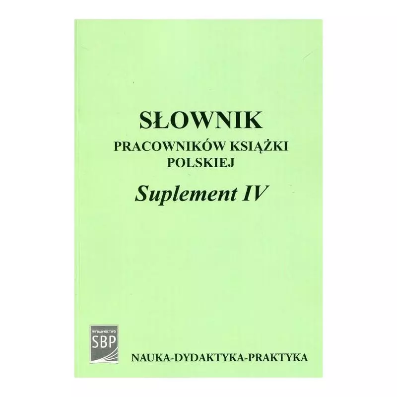 SŁOWNIK PRACOWNIKÓW KSIĄŻKI POLSKIEJ SUPLEMENT IV Magdalena Rzadkowolska - SBP