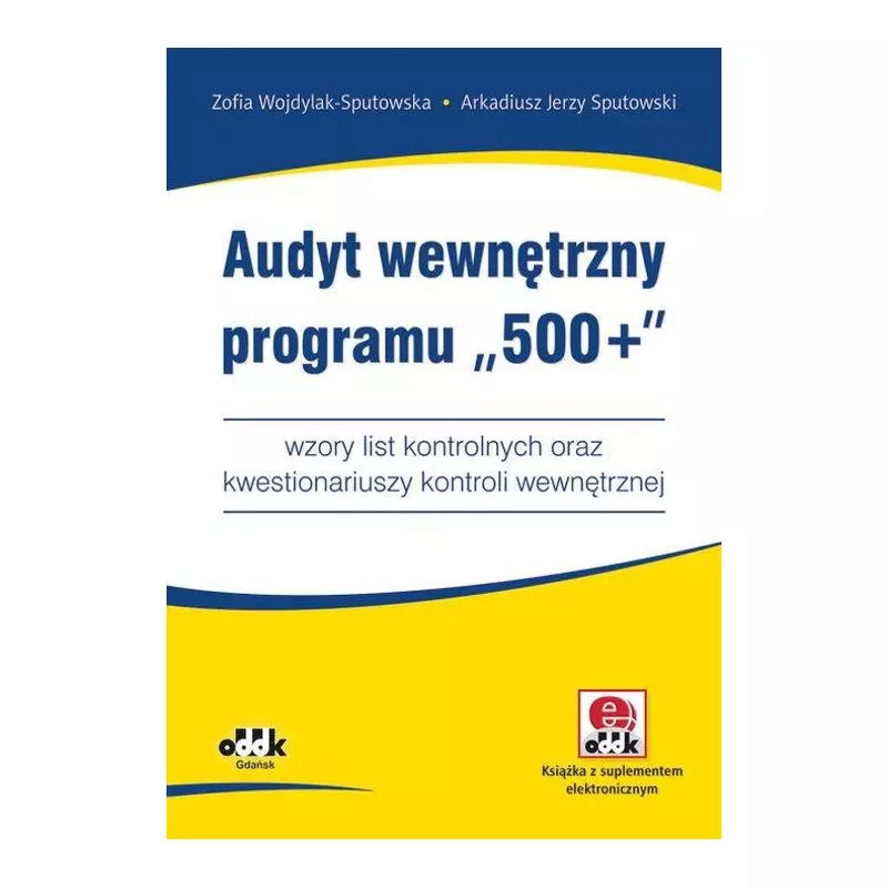 AUDYT WEWNĘTRZNY PROGRAMU „500+” Zofia Wojdylak-Sputowska, Arkadiusz Jerzy Sputowski - ODDK