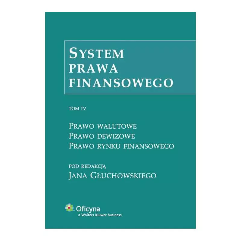 SYSTEM PRAWA FINANSOWEGO IV Jan Głuchowski - Wolters Kluwer